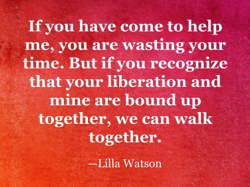 quotes on racism lilla watson 1024x768 - Powerful Quotes on Racism from History’s Most Inspiring Activists
